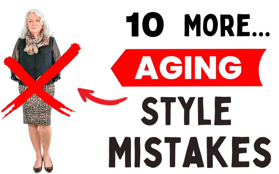 10 More Aging Style Mistakes