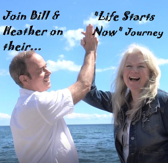 Join Bill & Heather on their “Life Starts Now” Videos