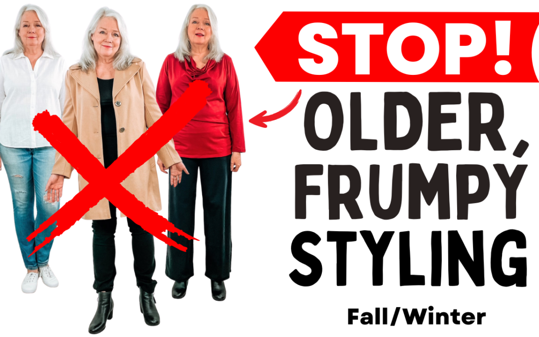 5 Styling Mistakes Making You Look Frumpy & Older Fall/Winter