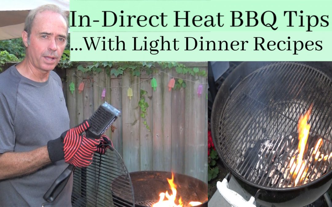 Indirect Heat Cooking on a Charcoal BBQ (with Light Dinner Recipes)