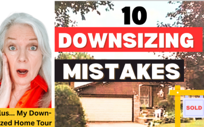 10 Downsizing Mistakes Women Over 50 & 60 & 70 & Retirement