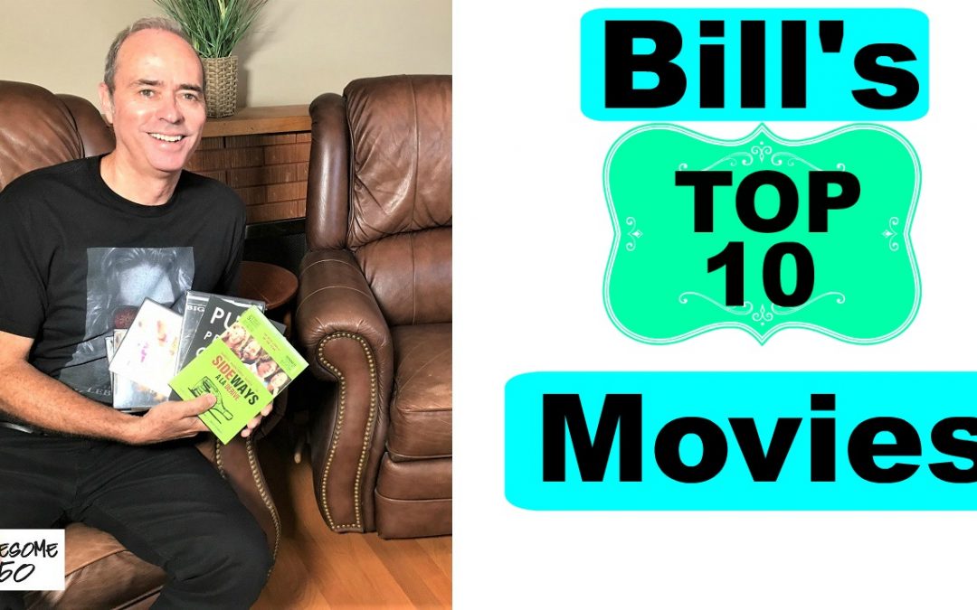 Bill’s Fav Movies to See Over & Over