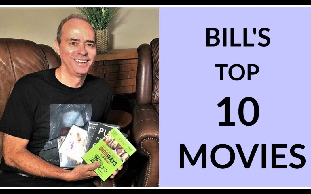 Bill’s TOP 10 Favorite Movies (Heather’s Picks Next Week)