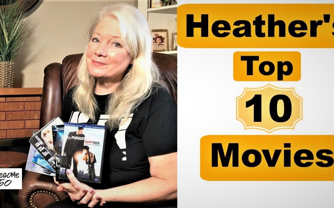 Heather’s Fav Movies to see over & over