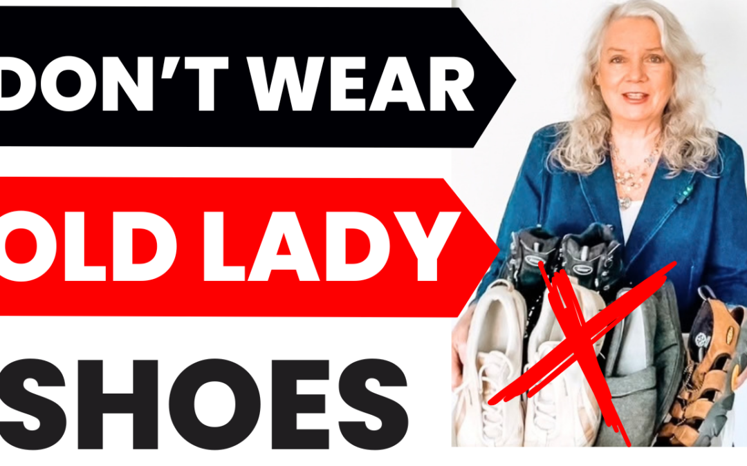 Avoid Wearing ‘Old Lady’ Shoes Women Over 50 & 60