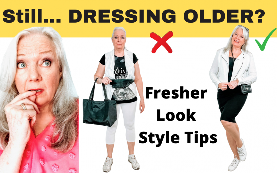 Still Dressing Older? Tips to Refresh your Style