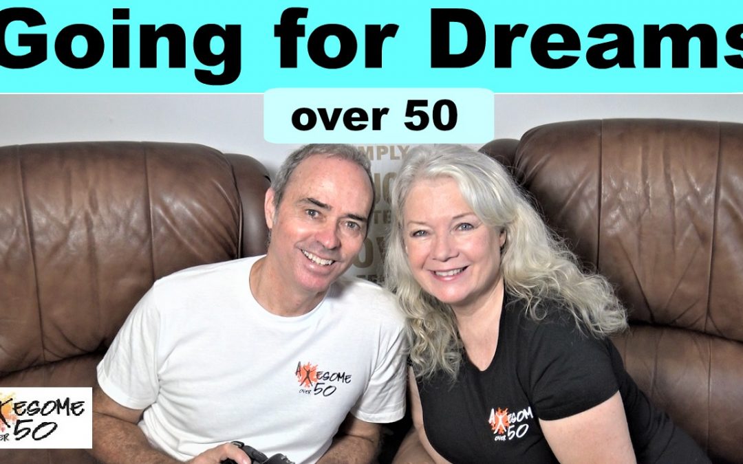 Dreams & Goals over 50- Plus Our Progress Update