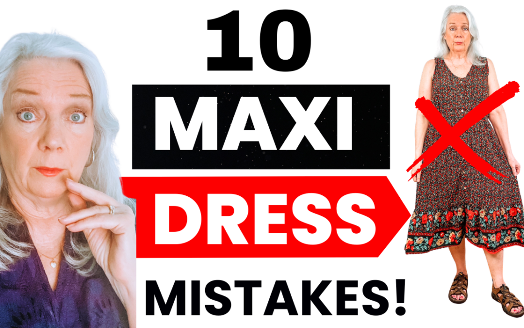 10 Mistakes Wearing Maxi Dresses Women Over 50 & 60