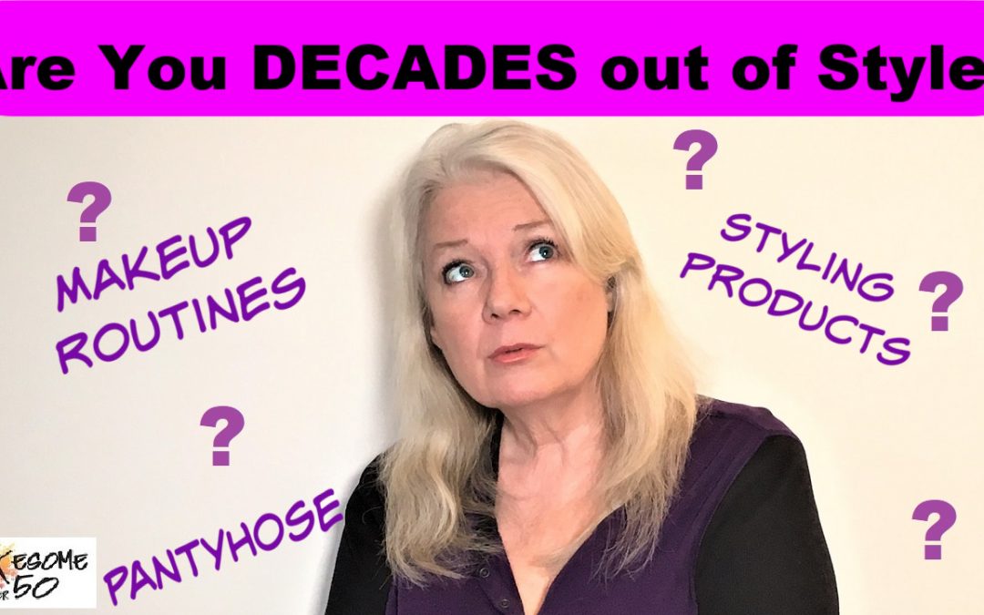 Are You Decades Out of Style?