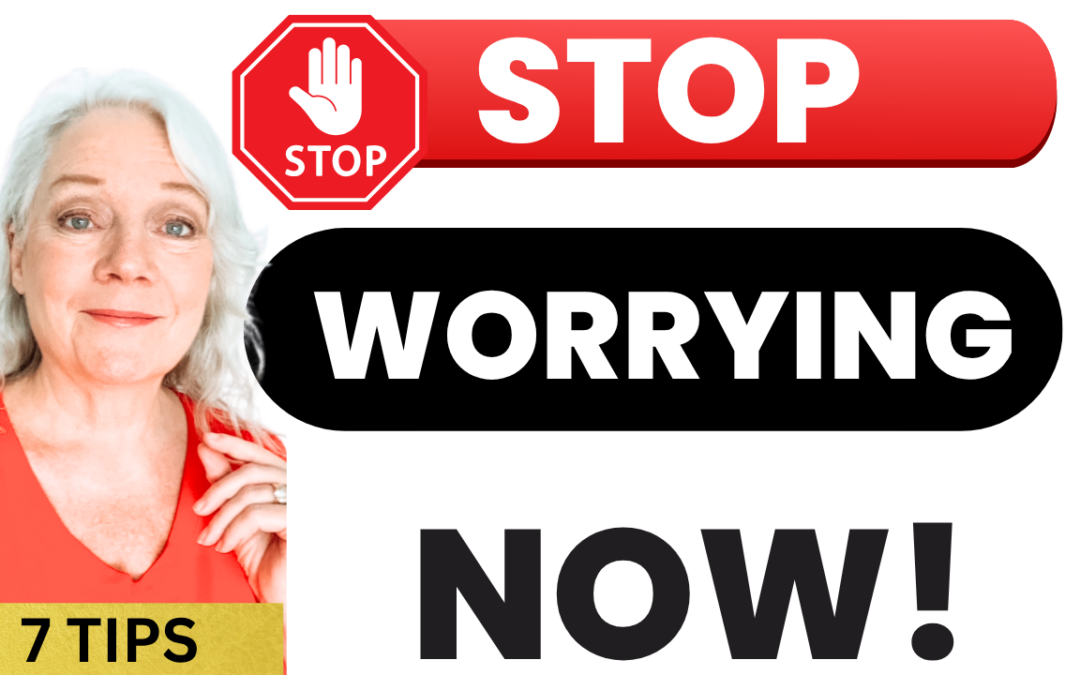 Stop Worrying & Relieve Stress 7 Tips
